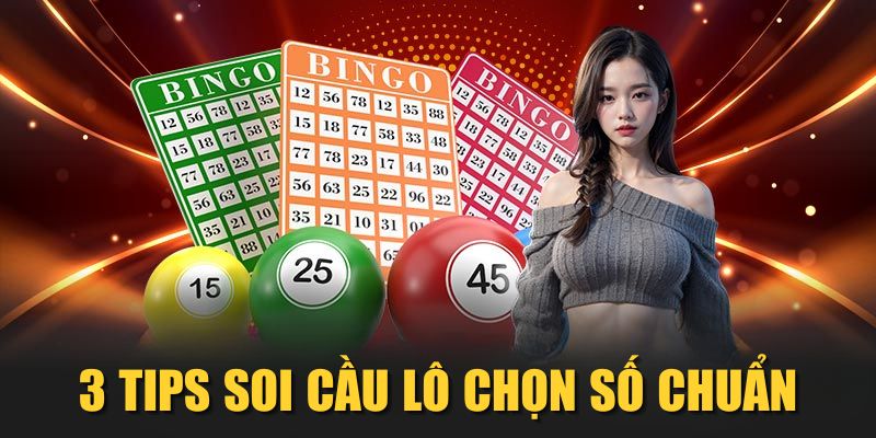 3 tips soi cầu lô chọn số chuẩn