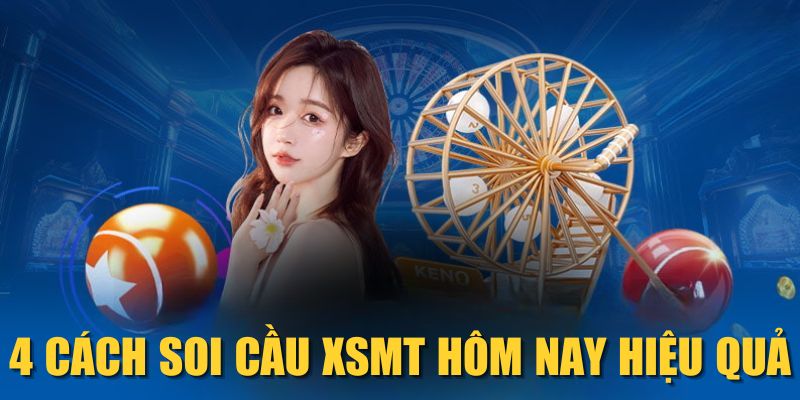 4 cách soi cầu XSMT hôm nay hiệu quả