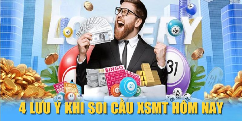 4 lưu ý khi soi cầu XSMT hôm nay