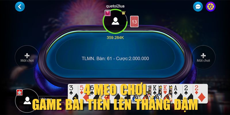 4 mẹo chơi game bài Tiến Lên thắng đậm