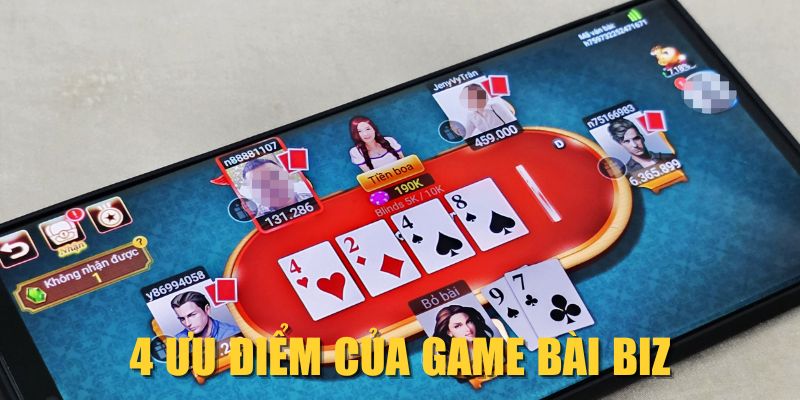 4 ưu điểm của game bài Biz