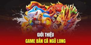 Bắn Cá Ngũ Long: Trải Nghiệm Đầy Hấp Dẫn và Thắng Lớn