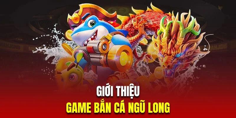 Bắn Cá Ngũ Long: Trải Nghiệm Đầy Hấp Dẫn và Thắng Lớn