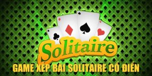 Game Xếp Bài Solitaire Cổ Điển| Trò Chơi Trí Tuệ Bất Hủ