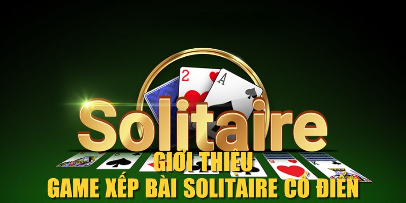 Giới thiệu game xếp bài Solitaire cổ điển