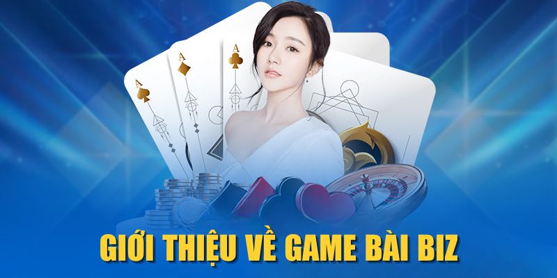 Giới thiệu về game bài Biz