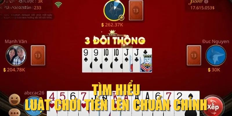 Tìm hiểu luật chơi Tiến Lên chuẩn chỉnh