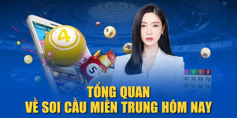 Tổng quan về soi cầu miền Trung hôm nay
