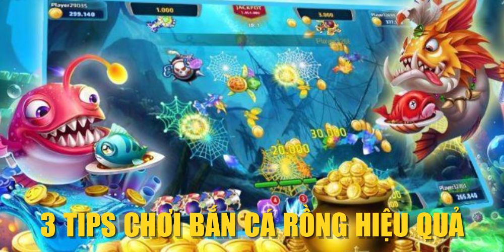 3 tips chơi Bắn Cá Rồng hiệu quả