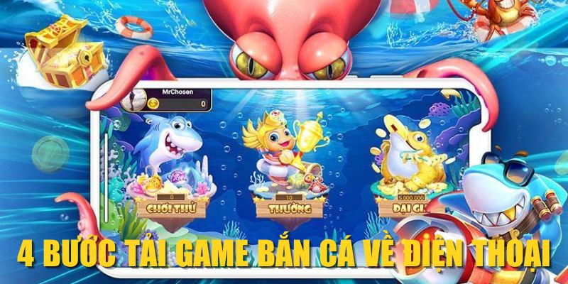 4 bước tải game bắn cá về điện thoại