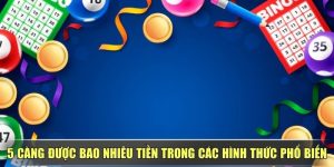 5 Càng Được Bao Nhiêu Tiền Trong Các Hình Thức Phổ Biến