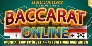 Baccarat Trực Tuyến Uy Tín – An Toàn Trong Từng Ván Bài