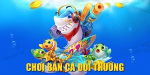 Chơi Bắn Cá Đổi Thưởng| Giải Trí Đỉnh, Nhận Thưởng Đã