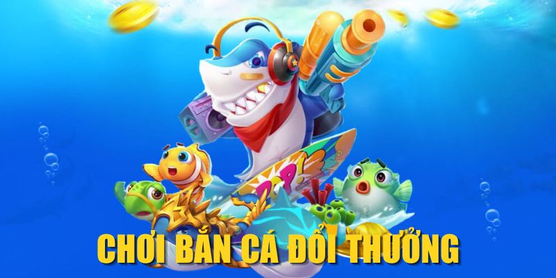Chơi Bắn Cá Đổi Thưởng| Giải Trí Đỉnh, Nhận Thưởng Đã