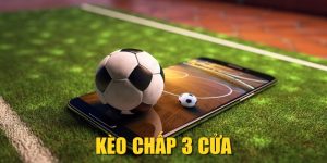 Kèo Chấp 3 Cửa| Bí Kíp Chơi Kèo 3-Way Ăn Đậm Từ Cao Thủ