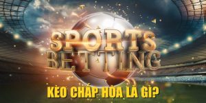 Kèo Chấp Hòa Là Gì? Cách Đọc & Mẹo Bắt Chuẩn Từ Cao Thủ