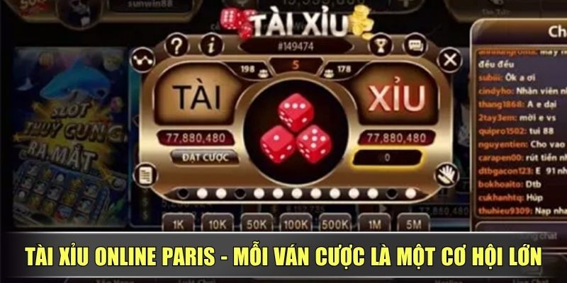 Tài Xỉu Online Paris - Mỗi Ván Cược Là Một Cơ Hội Lớn