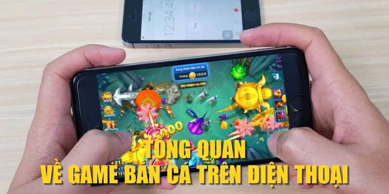 Tổng quan về game bắn cá trên điện thoại