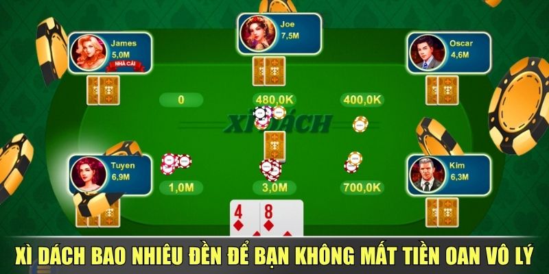Xì Dách Bao Nhiêu Đền Để Bạn Không Mất Tiền Oan Vô Lý